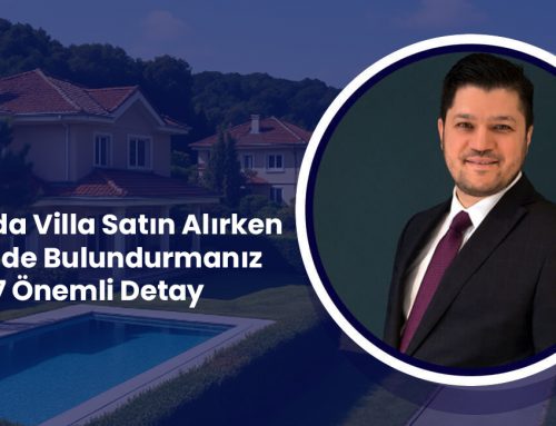 İstanbul’da Villa Satın Alırken Göz Önünde Bulundurmanız Gereken 7 Önemli Detay